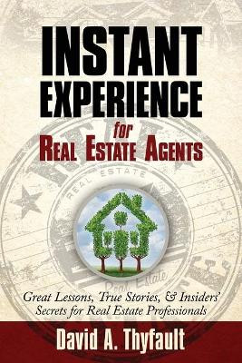 Instant Experience for Real Estate Agents by David a Thyfault 9781937862626