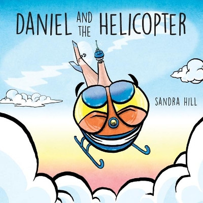 Daniel and the Helicopter by Sandra Hill 9781649902092