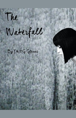 The Waterfall by Phil G Glenn 9798215585535