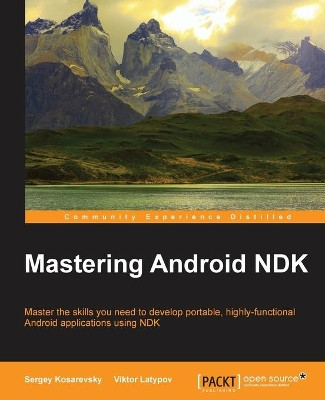 Mastering Android NDK by Sergey Kosarevsky 9781785288333