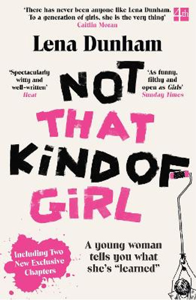 Not That Kind of Girl: A Young Woman Tells You What She's &quot;Learned&quot; by Lena Dunham