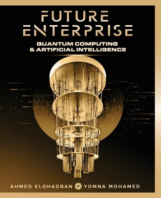 Future Enterprise: Quantum Computing and Artificial Intelligence by Ahmed Elghadban 9789948192015