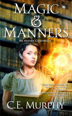 Magic and Manners: An austen chronicle by C.E. Murphy 9781613171059