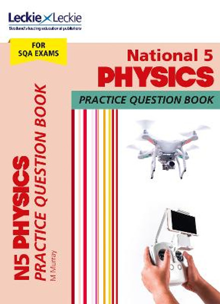 National 5 Physics Practice Question Book: Revise for SQA Exams (Leckie N5 Revision) by Michael Murray