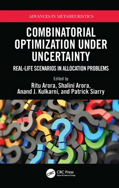 Combinatorial Optimization Under Uncertainty: Real-Life Scenarios in Allocation Problems by Ritu Arora 9781032358550