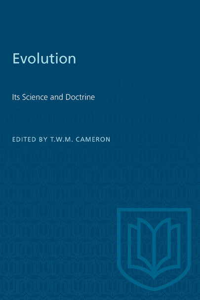 Evolution: Its Science and Doctrine by Thomas W M Cameron 9781487572181
