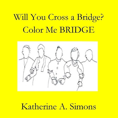 Will You Cross a BRIDGE by Katherine A Simons 9781946478511
