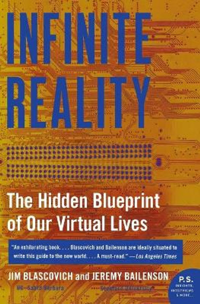 Infinite Reality: The Hidden Blueprint of Our Virtual Lives by Jim Blascovich