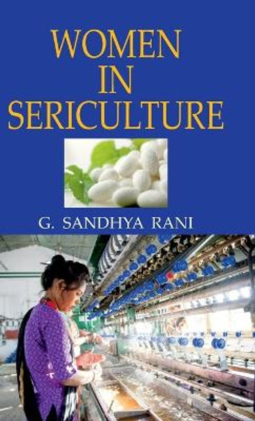 Women in Sericulture by G. Sandhya Rani 9788183560986