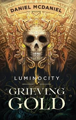 Grieving Gold by Daniel McDaniel 9786150188867