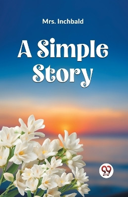 A Simple Story by Mrs Inchbald 9789360467548