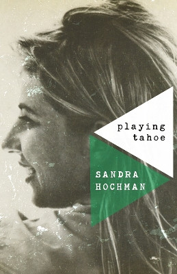 Playing Tahoe by Sandra Hochman 9781683365266