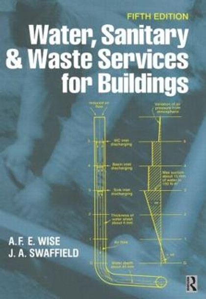 Water, Sanitary and Waste Services for Buildings by A F.E. Wise