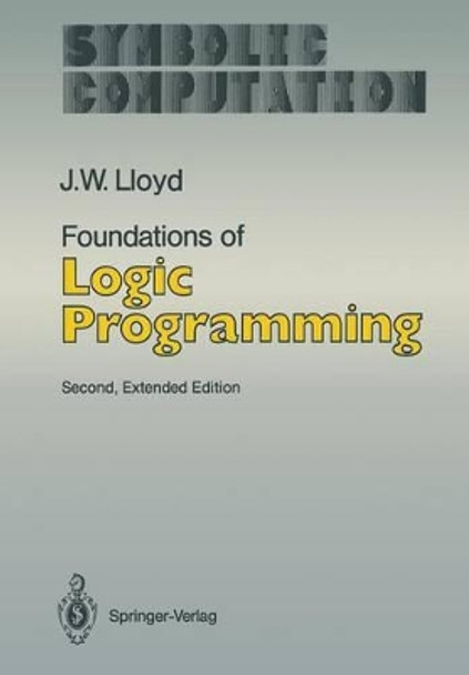 Foundations of Logic Programming by John W. Lloyd 9783642831911