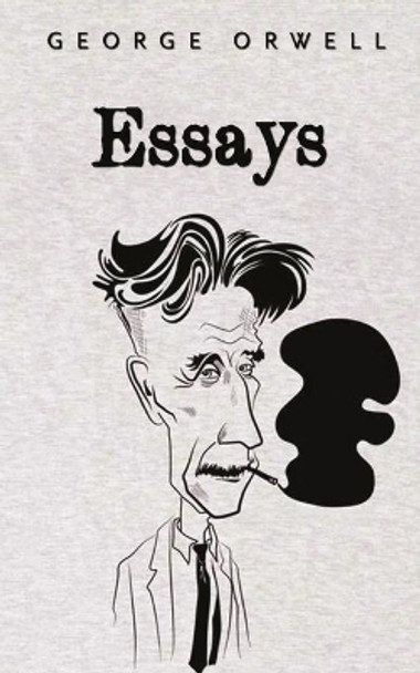 Essays: George Orwell by George Orwell 9788194647362