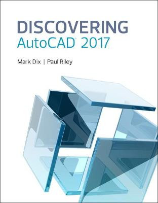 Discovering AutoCAD 2017 by Mark Dix
