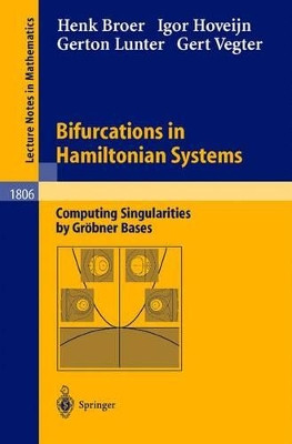 Bifurcations in Hamiltonian Systems: Computing Singularities by Groebner Bases by Henk Broer 9783540004035
