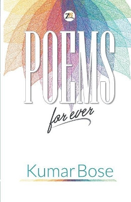 Poems for Ever by Kumar Bose 9789388497145