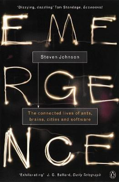 Emergence: The Connected Lives of Ants, Brains, Cities and Software by Steven Johnson