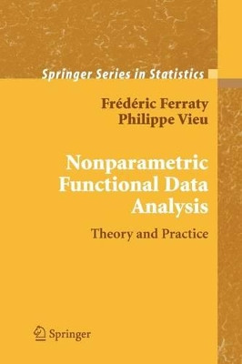Nonparametric Functional Data Analysis: Theory and Practice by Frederic Ferraty 9781441921413