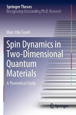 Spin Dynamics in Two-Dimensional Quantum Materials: A Theoretical Study by Marc Vila Tusell 9783030861162