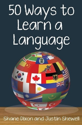 50 Ways to Learn a Language by Justin Shewell 9781938757389