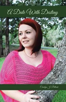 A Date with Destiny by Carolyn Pollack 9781490709666