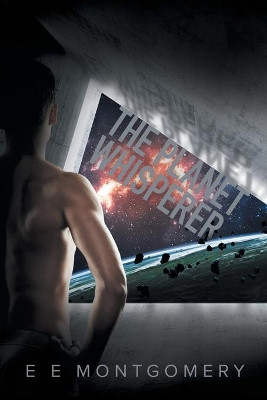 The Planet Whisperer by E E Montgomery 9781634766944