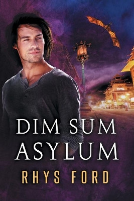 Dim Sum Asylum by Rhys Ford 9781635338058