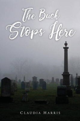 The Buck Stops Here by Claudia Harris 9781645520979