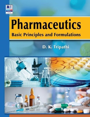 Pharmaceutics: Basic Principles and Formulations by D K Tripathi 9789352301638