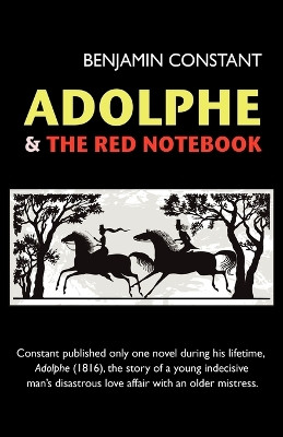Adolphe and The Red Notebook by Benjamin Constant 9781434440198
