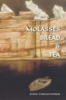 Molasses Bread & Tea by John Christopher 9781412095754