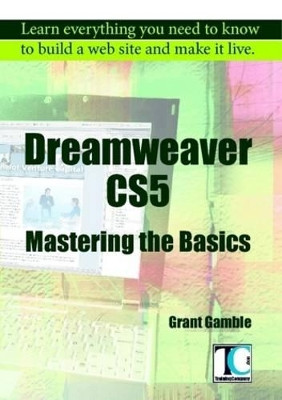 Dreamweaver Cs5 Mastering the Basics by Grant Gamble 9781906990015