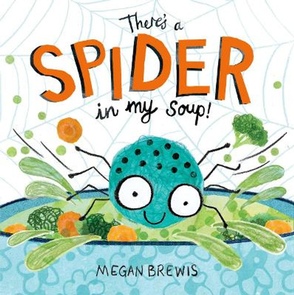 There's a Spider in my Soup! by Megan Brewis