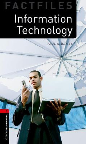 Oxford Bookworms Library Factfiles: Level 3:: Information Technology by Paul Davies