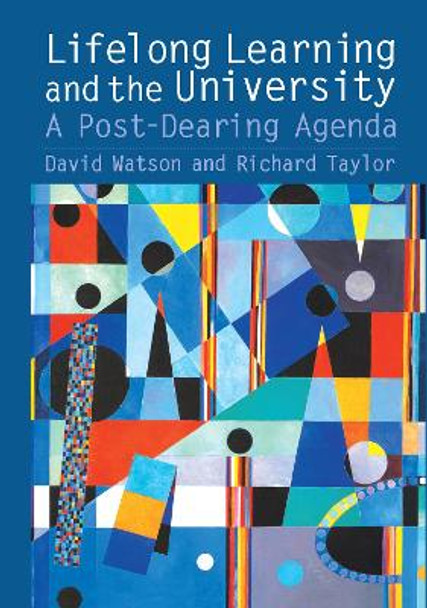 Lifelong Learning and the University: A Post-Dearing Agenda by Richard K. S. Taylor