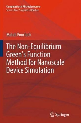 The Non-Equilibrium Green's Function Method for Nanoscale Device Simulation by Mahdi Pourfath 9783709148389