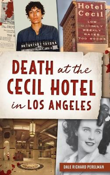 Death at the Cecil Hotel in Los Angeles by Dale Richard Perelman 9781540252098