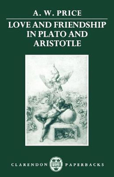 Love and Friendship in Plato and Aristotle by A. W. Price