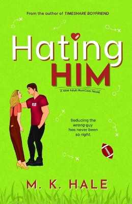 Hating Him by M K Hale 9798986140223