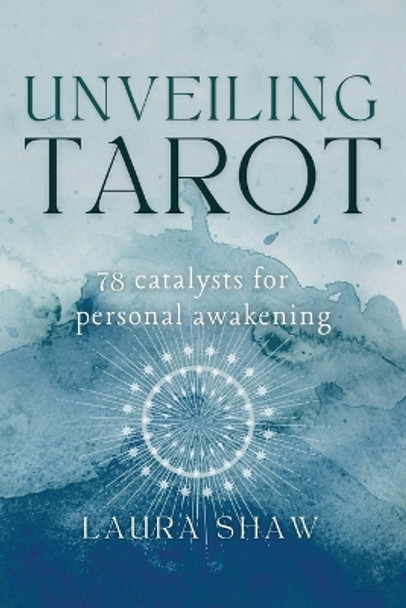 Unveiling Tarot; 78 Catalysts for Personal Awakening by Shaw 9798986263915