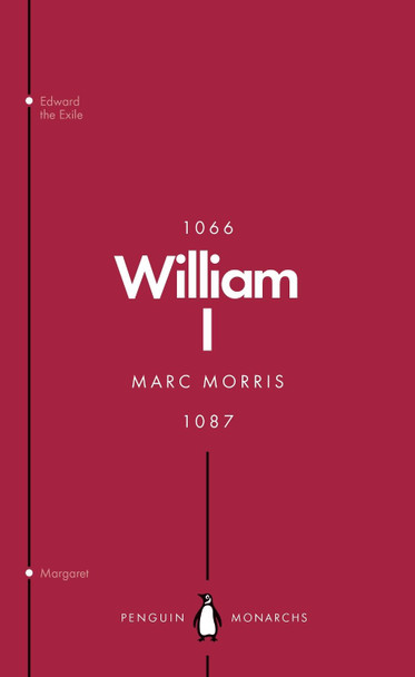 William I (Penguin Monarchs): England's Conqueror by Marc Morris