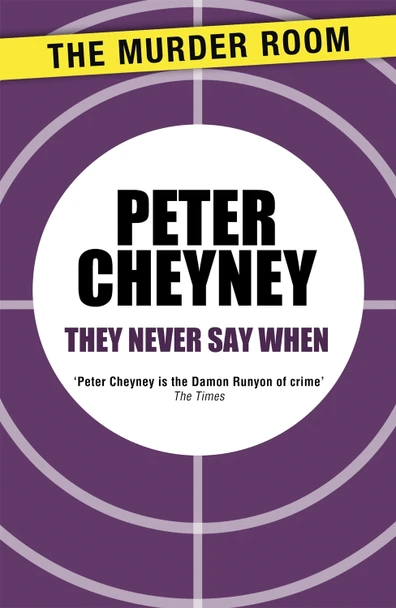 They Never Say When by Peter Cheyney 9781471901690