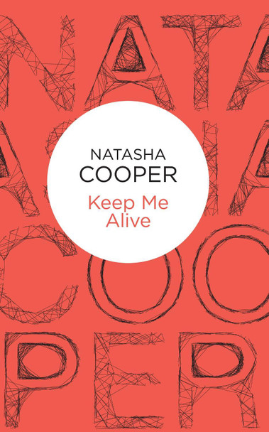 Keep Me Alive by Natasha Cooper 9781509825608