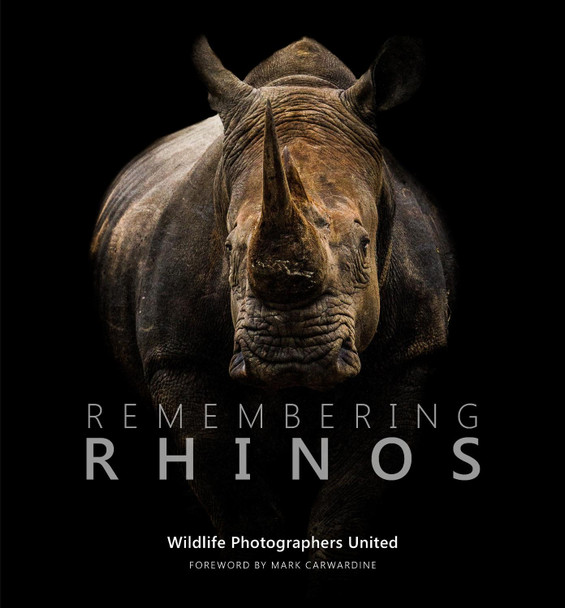 Remembering Rhinos by Mark Carwardine 9781999643324