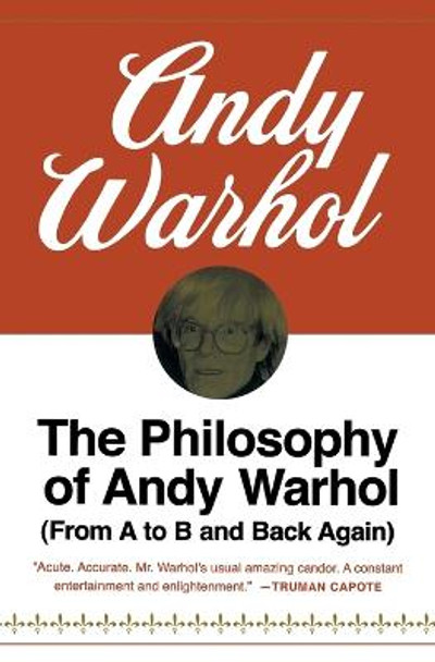 The Philosophy of Andy Warhol: From A to B and Back Again by Andy Warhol