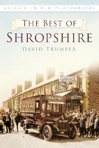 The Best of Shropshire: Britain in Old Photographs by David Trumper