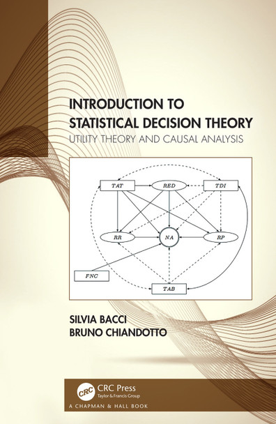Introduction to Statistical Decision Theory: Utility Theory and Causal Analysis by Silvia Bacci 9781138083561
