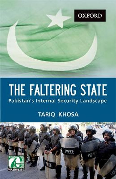 The Faltering State: Pakistan's Internal Security Landscape by Trariq Khosa